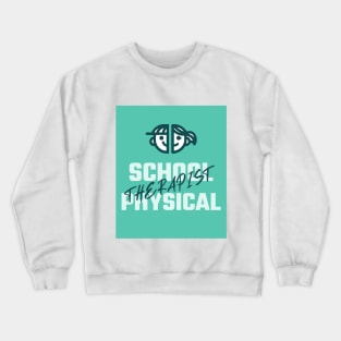 School Physical Therapist Crewneck Sweatshirt